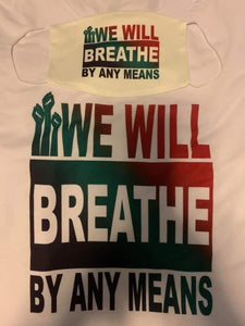 "We Will Breathe By Any Means Necessary" T-Shirt