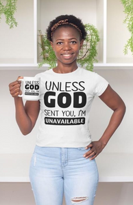 "Unless God Sent You I'm Unavailable T-Shirt